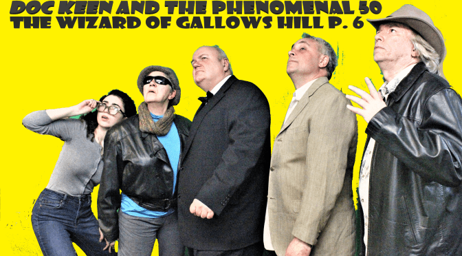 Episode 3.25 Doc Keen and the Phenomal 50. Wizard of Gallows Hill Part 6