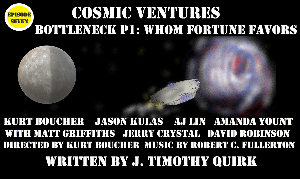 Nutmeg Junction: Cosmic Ventures 7:  Bottleneck P1: Whom Fortune Favors
